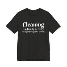 Load image into Gallery viewer, Cleaning is a family activity T-Shirt