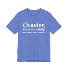 Load image into Gallery viewer, Cleaning is a family activity T-Shirt
