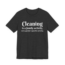 Load image into Gallery viewer, Cleaning is a family activity T-Shirt