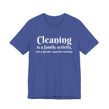 Load image into Gallery viewer, Cleaning is a family activity T-Shirt