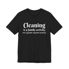 Load image into Gallery viewer, Cleaning is a family activity T-Shirt