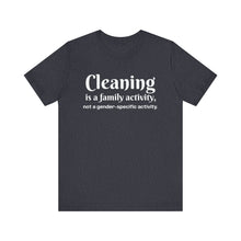 Load image into Gallery viewer, Cleaning is a family activity T-Shirt
