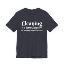 Load image into Gallery viewer, Cleaning is a family activity T-Shirt
