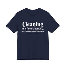 Load image into Gallery viewer, Cleaning is a family activity T-Shirt
